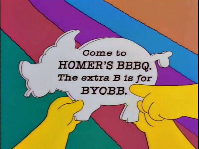 Homer saying the extra "b" is for "BYOB"